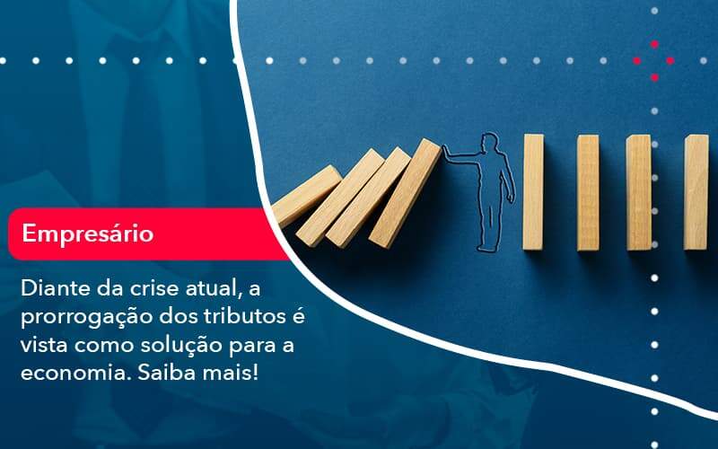 Diante Da Crise Atual A Prorrogacao Dos Tributos E Vista Como Solucao Para A Economia 1 - Tononi Contabilidade | Contabilidade no Espírito Santo